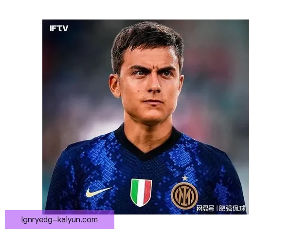 迪巴拉对阵强队的表现值得关注，状态持续提升凸显竞争力